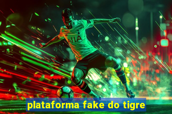 plataforma fake do tigre